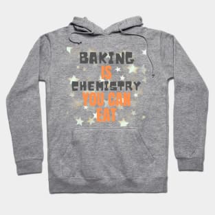 Baking is chemistry you can eat Hoodie